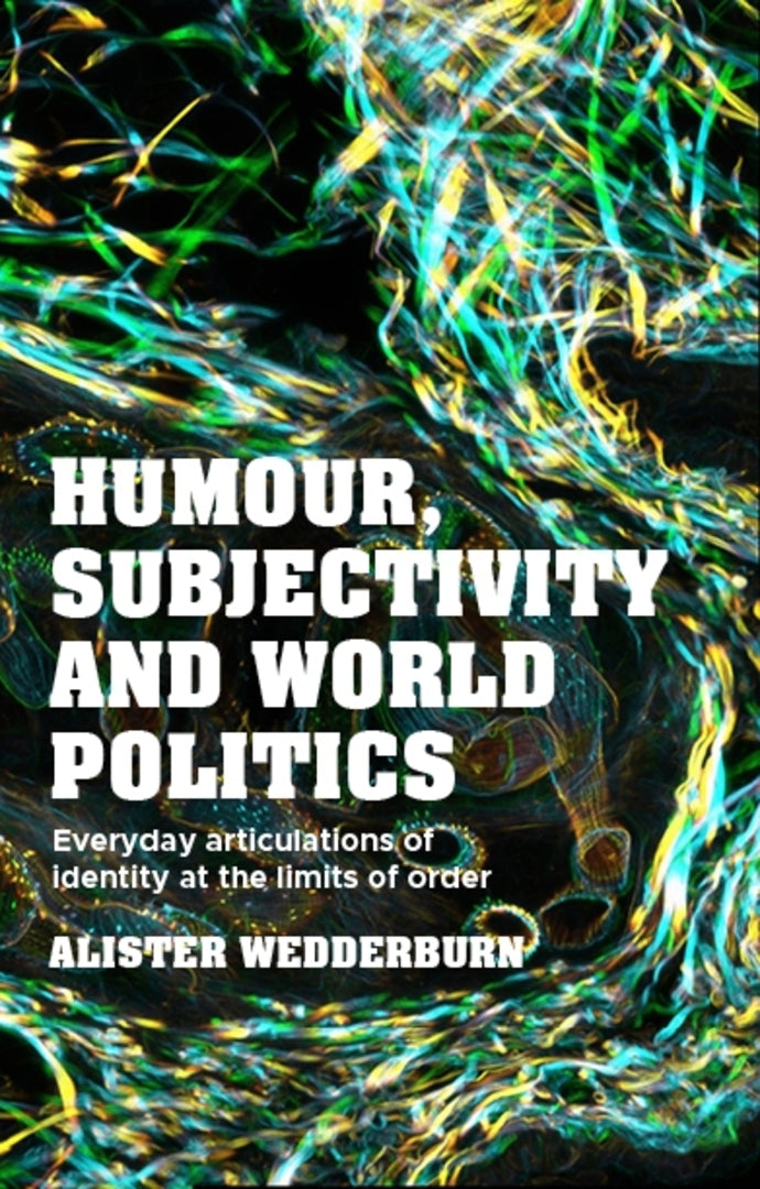 Cover image for Humour, subjectivity and world politics ISBN 9781526150691